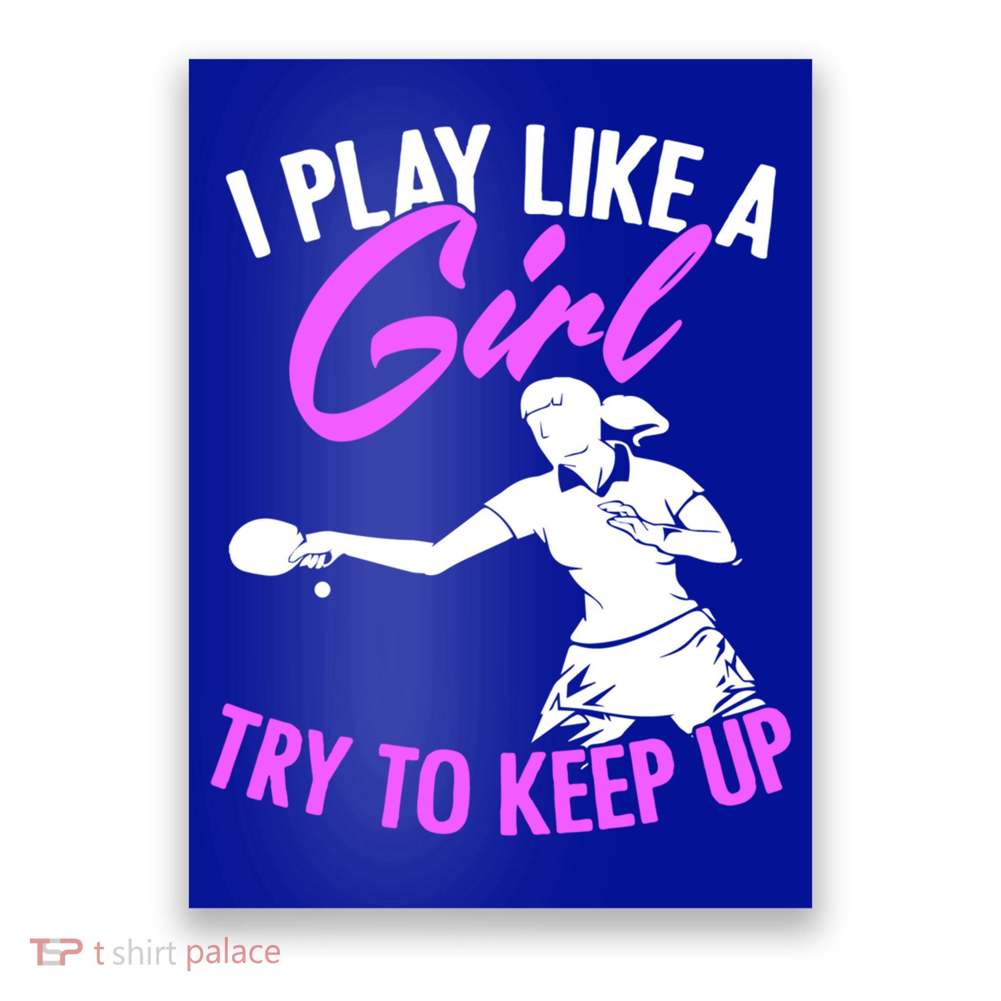 Play Like A Girl Try To Keep Up Funny Table Tennis Ping Pong Gift Poster