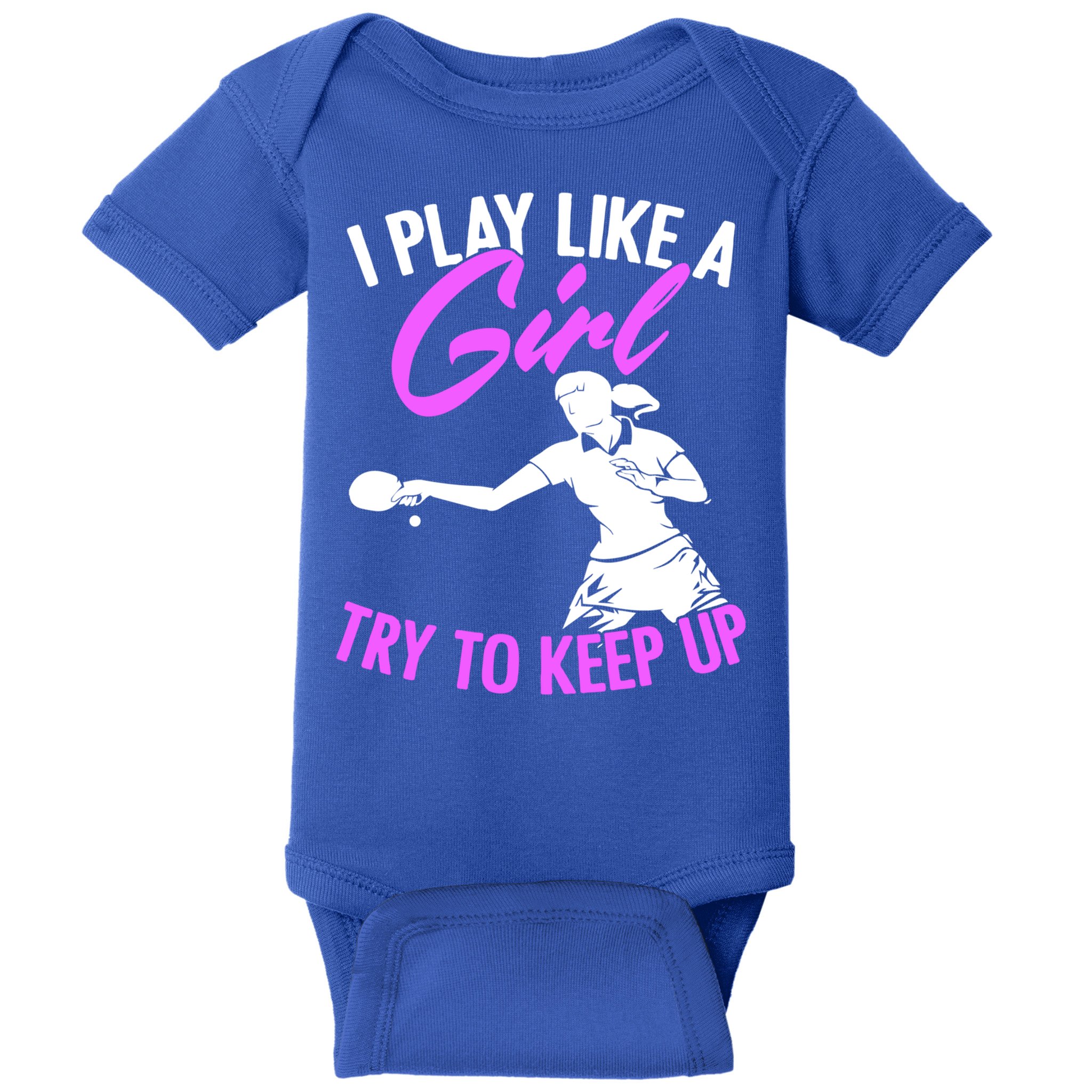 Play Like A Girl Try To Keep Up Funny Table Tennis Ping Pong Gift Baby Bodysuit