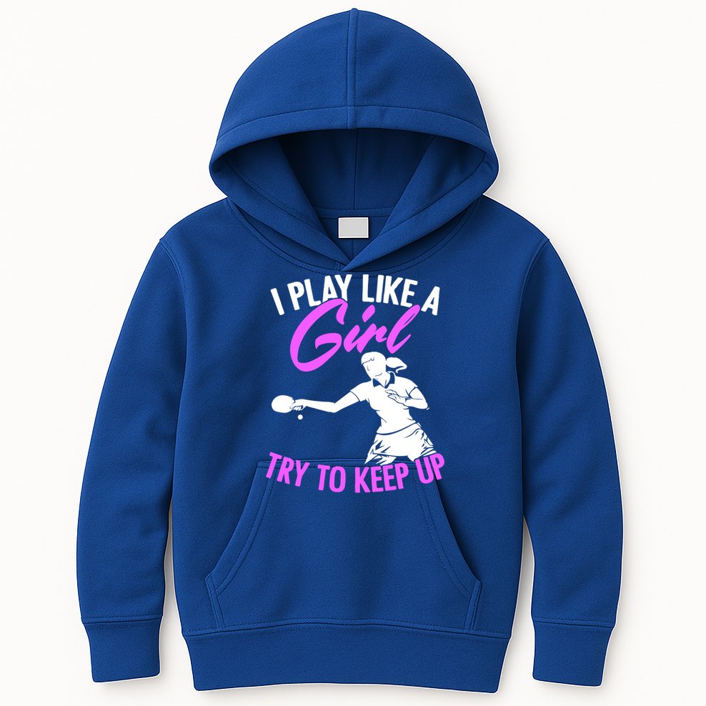 Play Like A Girl Try To Keep Up Funny Table Tennis Ping Pong Gift Kids Hoodie