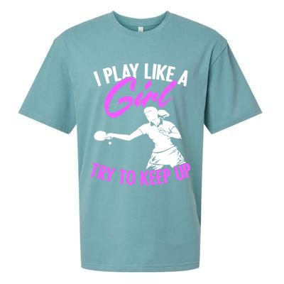 Play Like A Girl Try To Keep Up Funny Table Tennis Ping Pong Gift Sueded Cloud Jersey T-Shirt