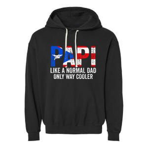 Papi like a normal Dad only cooler Puerto Rican Garment-Dyed Fleece Hoodie