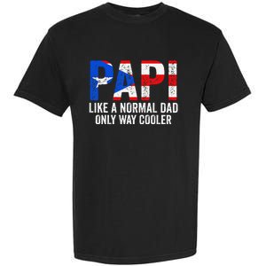 Papi like a normal Dad only cooler Puerto Rican Garment-Dyed Heavyweight T-Shirt