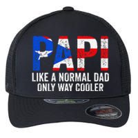 Papi like a normal Dad only cooler Puerto Rican Flexfit Unipanel Trucker Cap