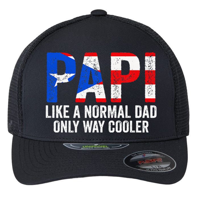 Papi like a normal Dad only cooler Puerto Rican Flexfit Unipanel Trucker Cap