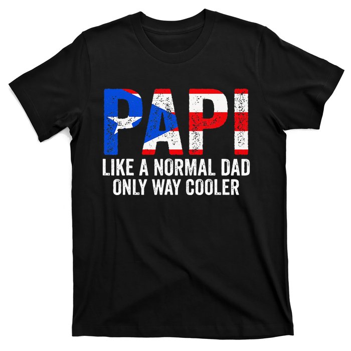 Papi like a normal Dad only cooler Puerto Rican T-Shirt