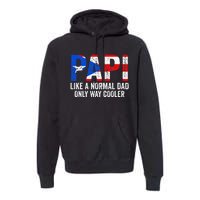 Papi like a normal Dad only cooler Puerto Rican Premium Hoodie