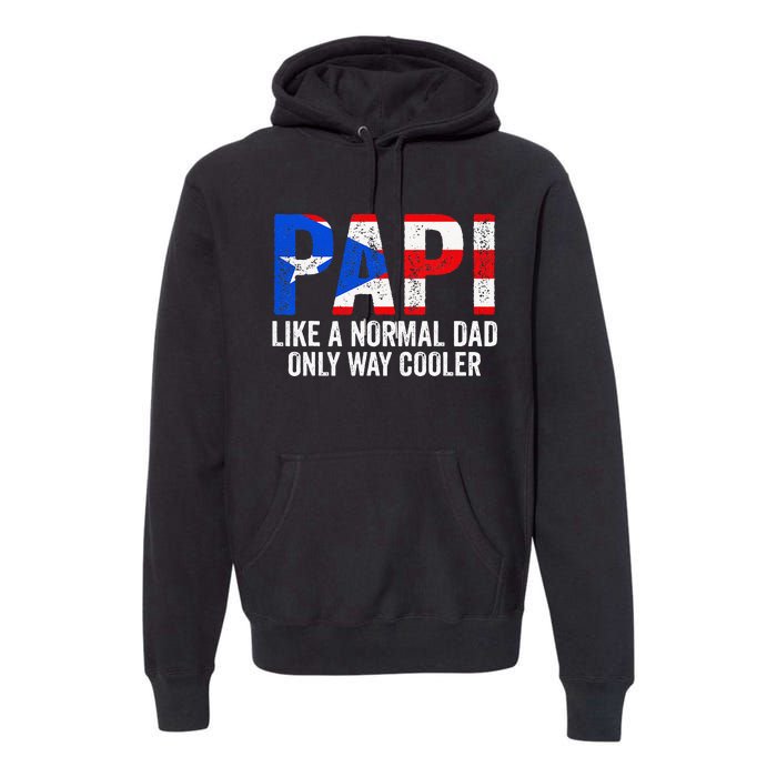 Papi like a normal Dad only cooler Puerto Rican Premium Hoodie