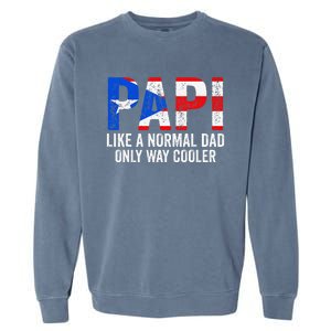 Papi like a normal Dad only cooler Puerto Rican Garment-Dyed Sweatshirt