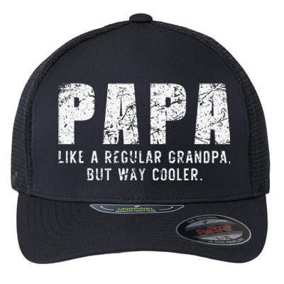 Papa Like A Grandpa But Way Cooler Only Much Fathers Day Flexfit Unipanel Trucker Cap