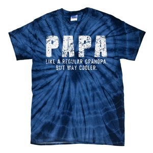 Papa Like A Grandpa But Way Cooler Only Much Fathers Day Tie-Dye T-Shirt