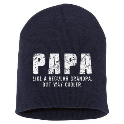 Papa Like A Grandpa But Way Cooler Only Much Fathers Day Short Acrylic Beanie