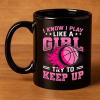 Play Like A Girl Basketball 11oz C Handle Ceramic Mug