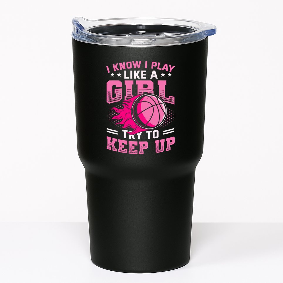 Play Like A Girl Basketball Tumbler