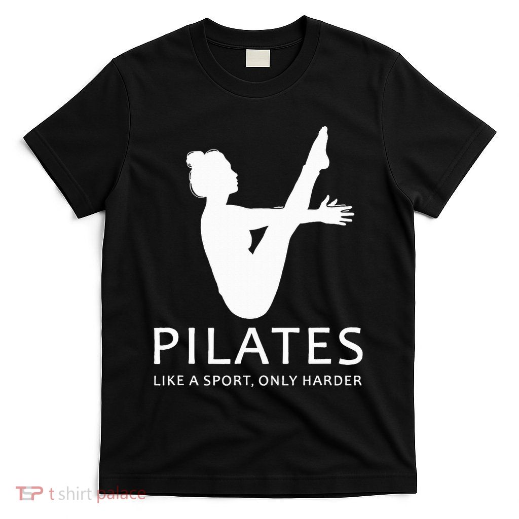 Pilates Like A Sport Only Harder Funny Contrology Saying Gag T-Shirt