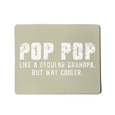 PopPop Like A Grandpa But Way Cooler Only Much PopPop Mousepad