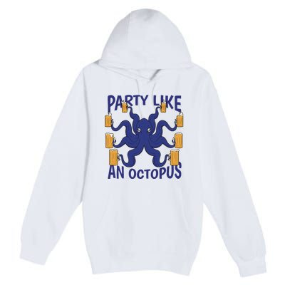 Party Like An Octopus Beer Premium Pullover Hoodie