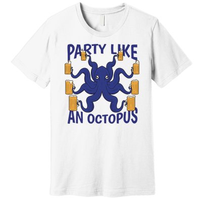 Party Like An Octopus Beer Premium T-Shirt