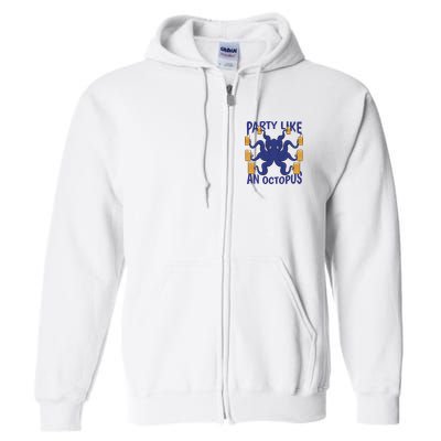 Party Like An Octopus Beer Full Zip Hoodie