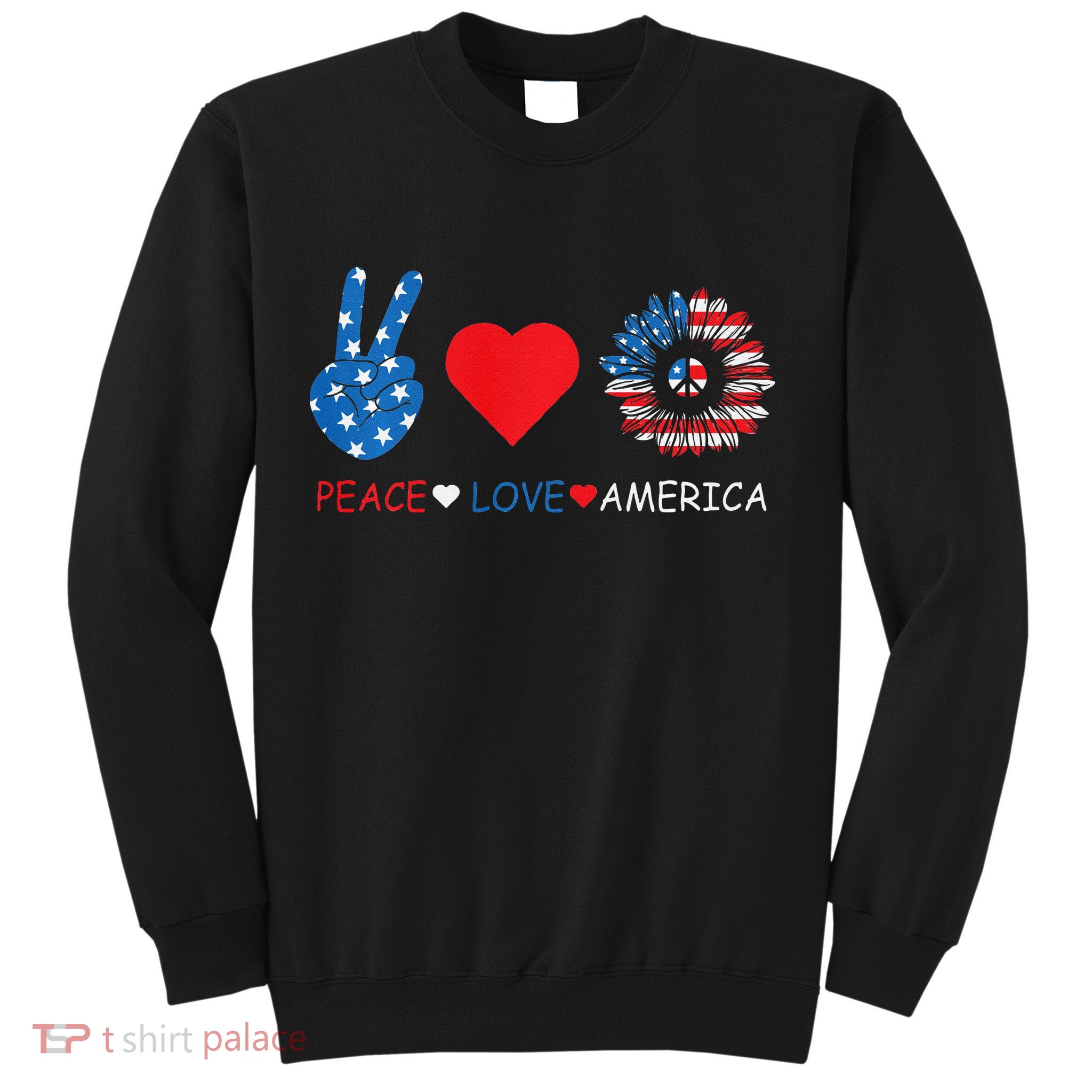 Peace Love America July 4th Sweatshirt