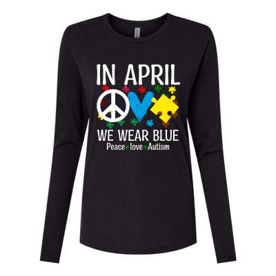 Peace Love Autism Awareness In April We Wear Blue Womens Cotton Relaxed Long Sleeve T-Shirt