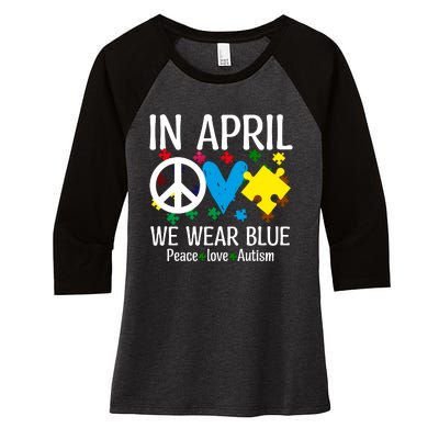 Peace Love Autism Awareness In April We Wear Blue Women's Tri-Blend 3/4-Sleeve Raglan Shirt