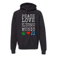 Peace Love And Bluegrass Music Bluegrass Premium Hoodie