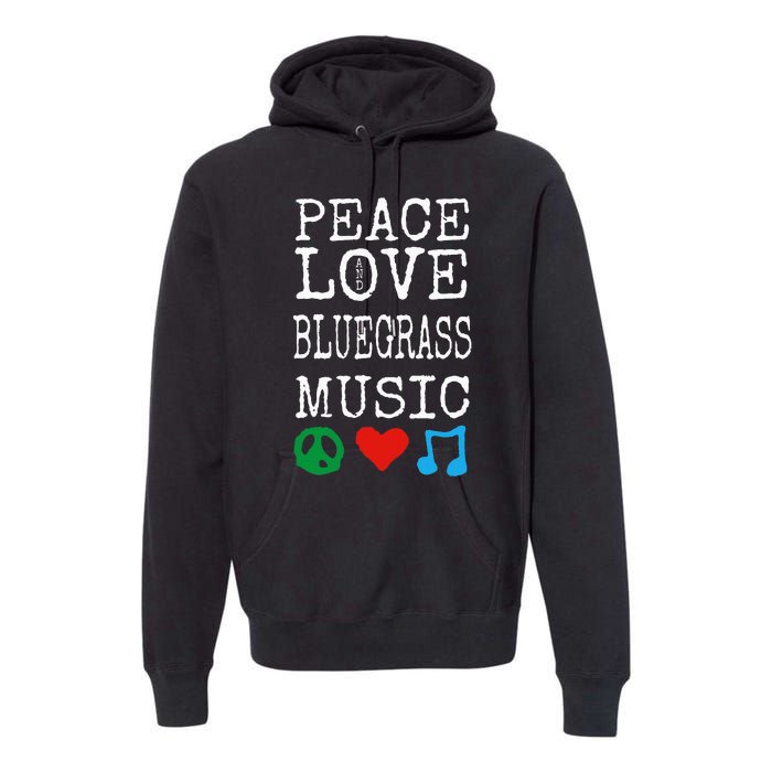 Peace Love And Bluegrass Music Bluegrass Premium Hoodie