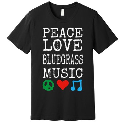 Peace Love And Bluegrass Music Bluegrass Premium T-Shirt