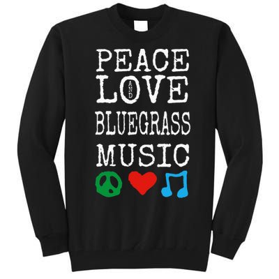 Peace Love And Bluegrass Music Bluegrass Tall Sweatshirt