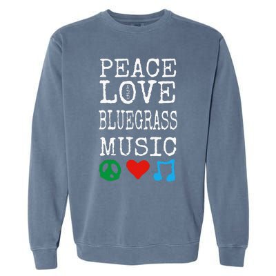 Peace Love And Bluegrass Music Bluegrass Garment-Dyed Sweatshirt