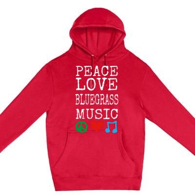 Peace Love And Bluegrass Music Bluegrass Premium Pullover Hoodie