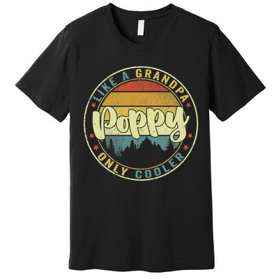 Poppy Like A Grandpa Only Cooler Funny Dad Poppy Fathers Day Premium T-Shirt