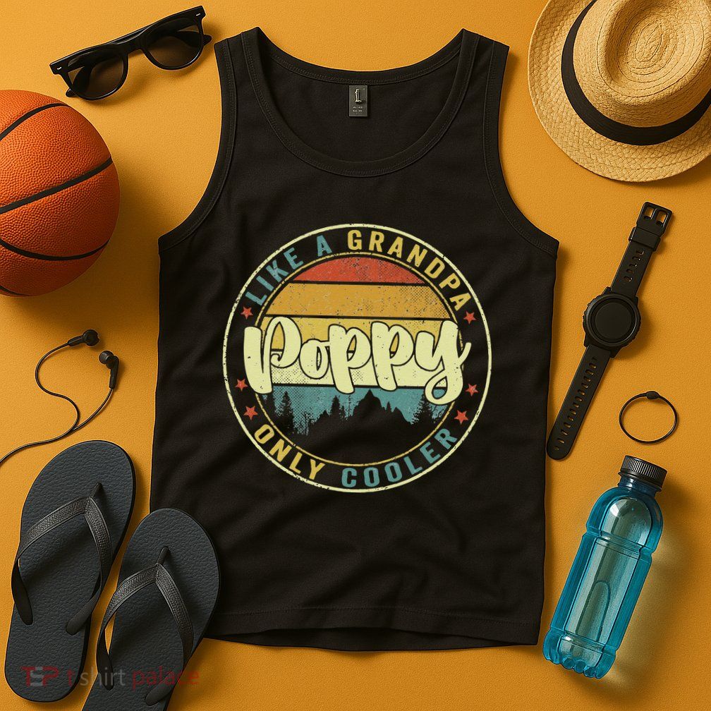 Poppy Like A Grandpa Only Cooler Funny Dad Poppy Fathers Day Tank Top