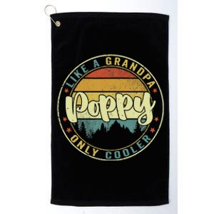 Poppy Like A Grandpa Only Cooler Funny Dad Poppy Fathers Day Platinum Collection Golf Towel