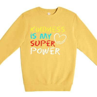 Peace Love And Happiness Kindness My Superpower Gift Design Gift Premium Crewneck Sweatshirt