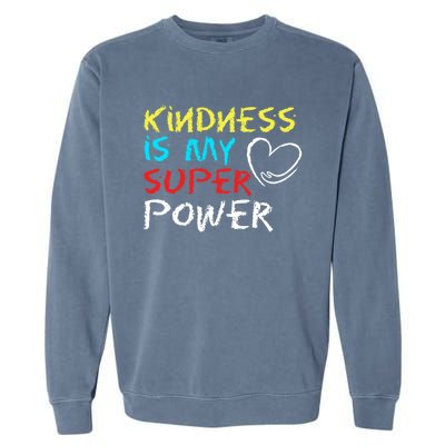 Peace Love And Happiness Kindness My Superpower Gift Design Gift Garment-Dyed Sweatshirt