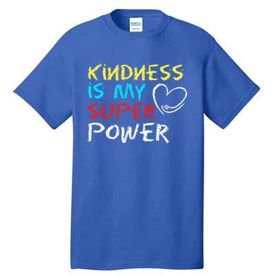 Peace Love And Happiness Kindness My Superpower Gift Design Gift Tall T-Shirt