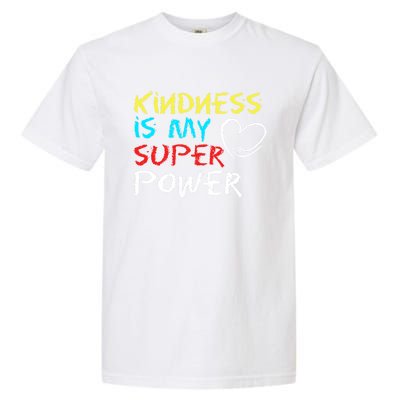 Peace Love And Happiness Kindness My Superpower Gift Design Gift Garment-Dyed Heavyweight T-Shirt