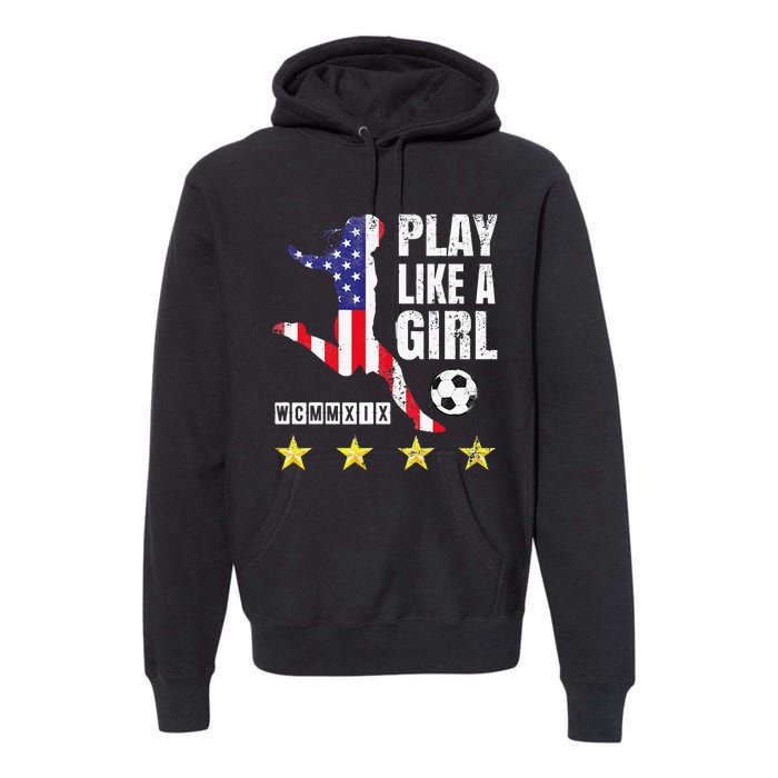 Play Like A Girl Soccer Usa United States Premium Hoodie