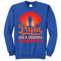 Papa Like A Grandpa Only Cooler Dad Father Definition Meaningful Gift Tall Sweatshirt