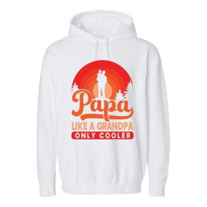 Papa Like A Grandpa Only Cooler Dad Father Definition Meaningful Gift Garment-Dyed Fleece Hoodie