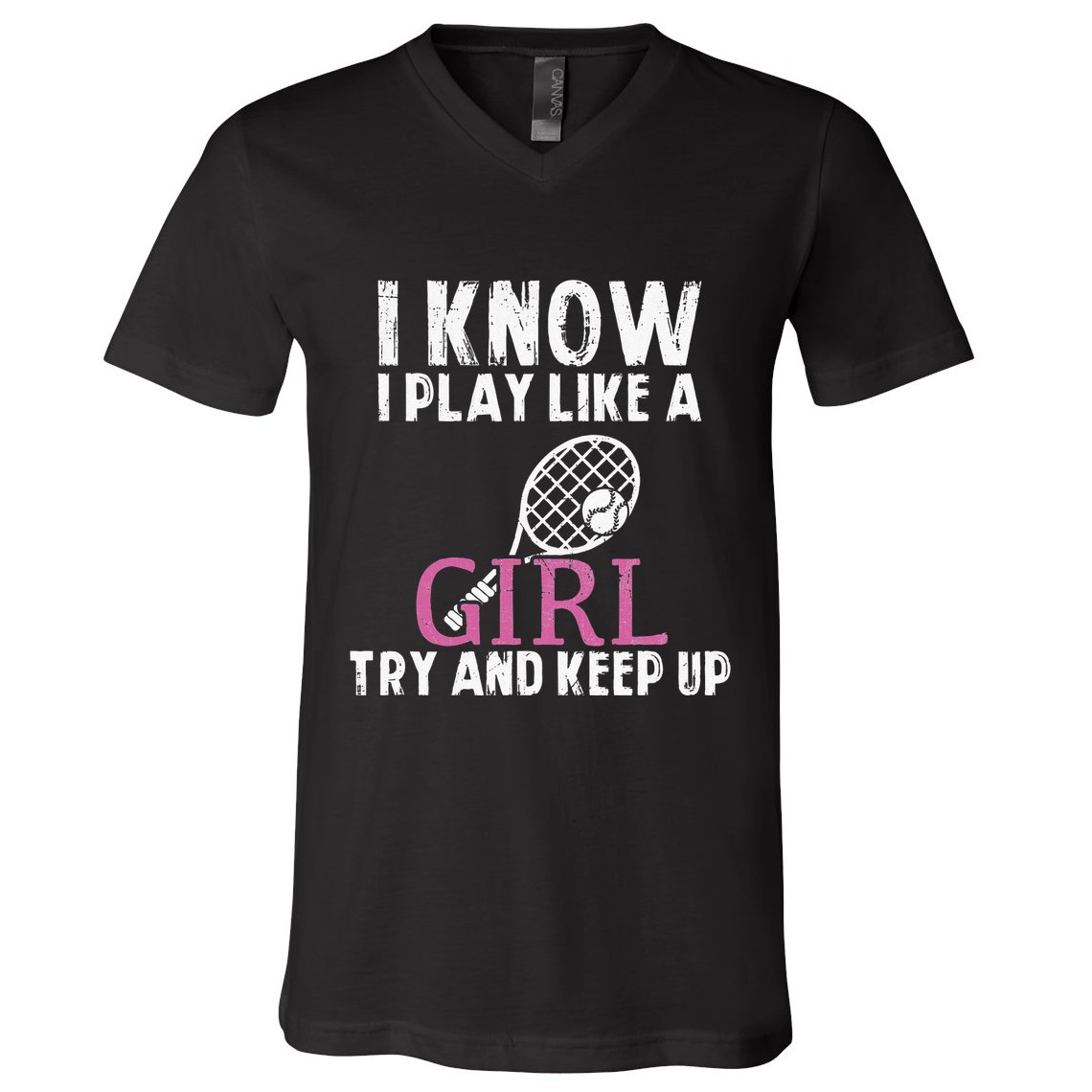 Play Like A Girl Try And Keep Up Womens Tennis Player Gift V-Neck T-Shirt