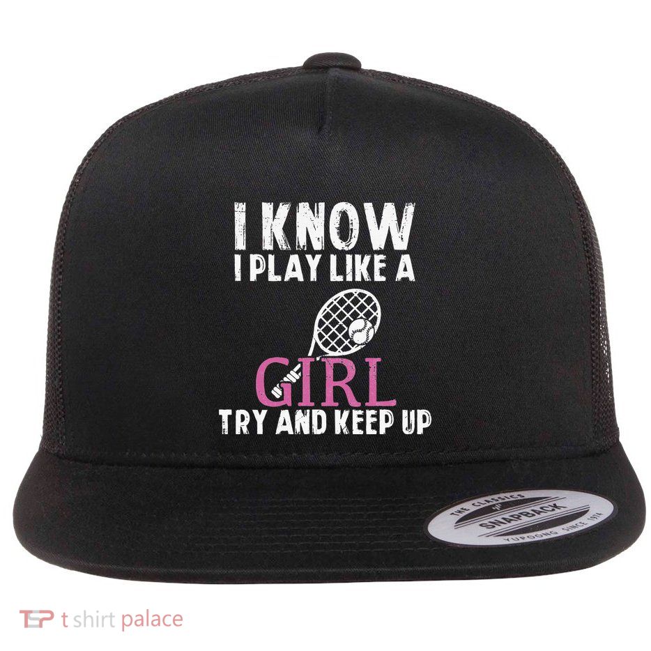 Play Like A Girl Try And Keep Up Womens Tennis Player Gift Flatbill Hat