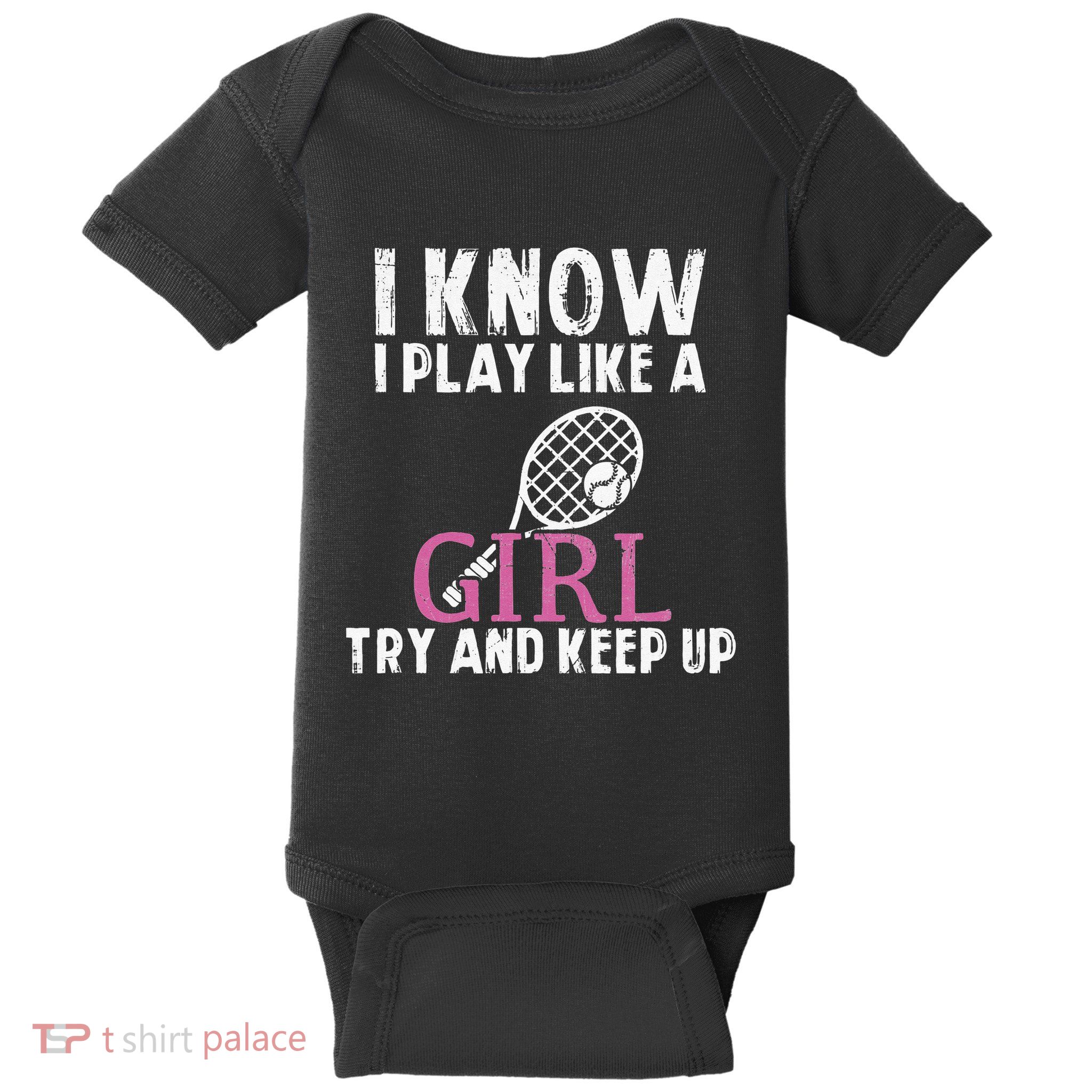 Play Like A Girl Try And Keep Up Womens Tennis Player Gift Baby Bodysuit