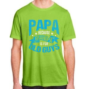 Papa Like A Grandpa Only Cooler Grandma Fatherhood Funny Funny Gift Adult ChromaSoft Performance T-Shirt