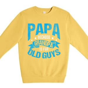 Papa Like A Grandpa Only Cooler Grandma Fatherhood Funny Funny Gift Premium Crewneck Sweatshirt