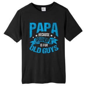 Papa Like A Grandpa Only Cooler Grandma Fatherhood Funny Funny Gift Tall Fusion ChromaSoft Performance T-Shirt