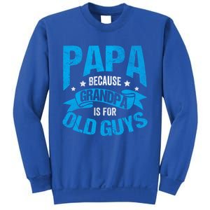 Papa Like A Grandpa Only Cooler Grandma Fatherhood Funny Funny Gift Sweatshirt