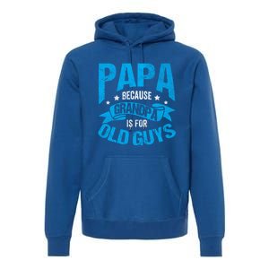 Papa Like A Grandpa Only Cooler Grandma Fatherhood Funny Funny Gift Premium Hoodie