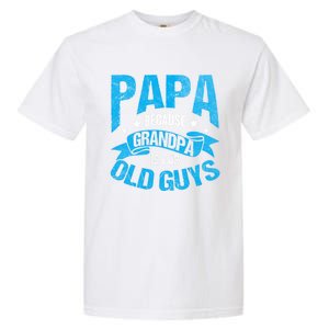 Papa Like A Grandpa Only Cooler Grandma Fatherhood Funny Funny Gift Garment-Dyed Heavyweight T-Shirt